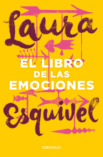 El libro de las emociones, de Esquivel, Laura. Bestseller Editorial Debolsillo, tapa blanda en español, 2015
