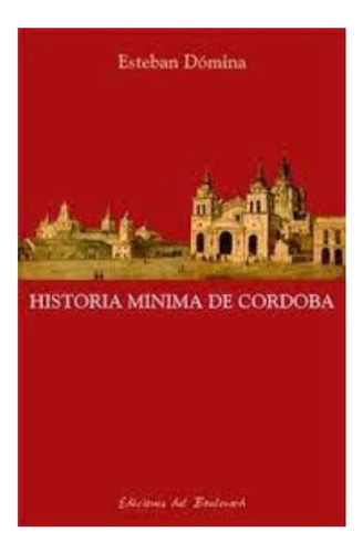 Historia Minima De Cordoba - Esteban Domina 