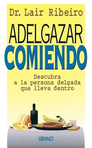 Libro, Adelgazar Comiendo De Dr. Lair Ribeiro.