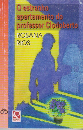 O Estranho Apartamento Do Professor Clodoberto / Autora: Rosana Rios / Livro Novo E Sem Uso