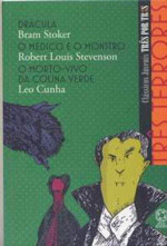 Três Terrores - Drácula / O Médico E O Monstro / O Morto-, De Stevenson, Robert Louis / Stoker, Bram / Stocker, Bram / Cunha, Leo. Editorial Atual, Capa Mole, Edição 2008-07-10 00:00:00 Em Português