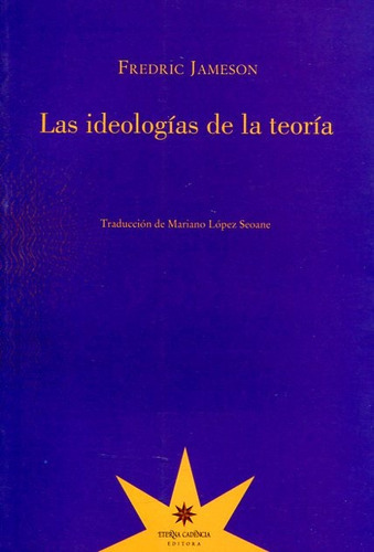 Las Ideologias De La Teoría, De Fredric Jameson. Editorial Eterna Cadencia, Edición 1 En Español