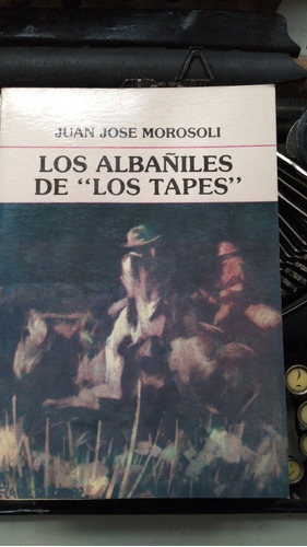 Los Albañiles De  Los Tapes  / Juan José Morosoli
