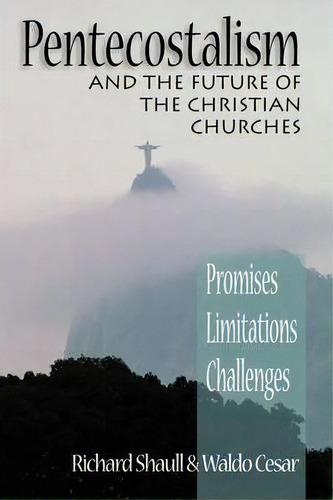 Pentecostalism And The Future Of The Christian Churches, De Richard Shaull. Editorial William B Eerdmans Publishing Co, Tapa Blanda En Inglés