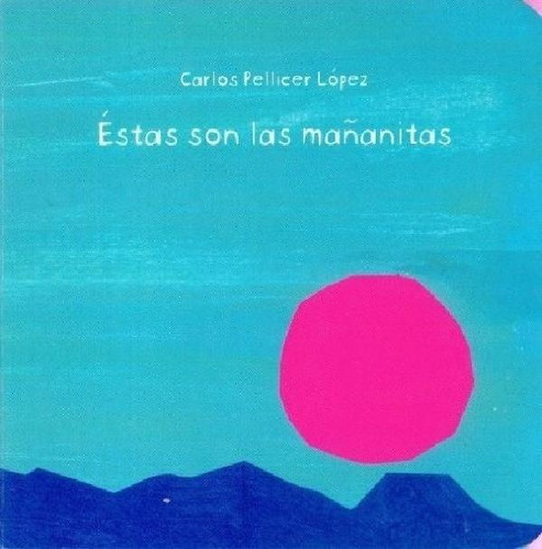 Libro - Estas Son Las Mañanitas, De Carlos Pellicer López. 