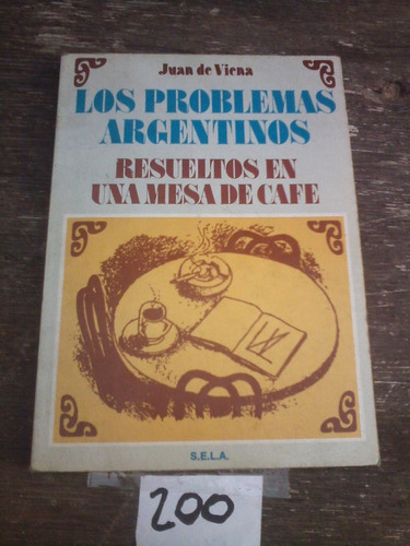 Los Problemas Argentinos, Resueltos En Una Mesa De Cafe