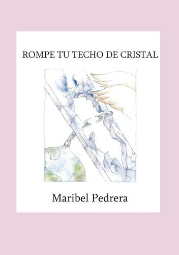 Rompe Tu Techo De Cristal: No, de Pedrera, Maribel., vol. 1. Editorial Neurocoach Ancestral Sl, tapa pasta blanda, edición 1 en español, 2023