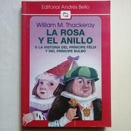 La Rosa Y El Anillo/ William Thackery/ Ed. Andrés Bello