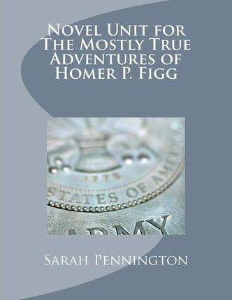 Novel Unit For The Mostly True Adventures Of Homer P. Fig...
