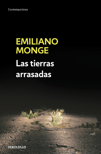 Las tierras arrasadas, de Monge, Emiliano. Serie Contemporánea Editorial Debolsillo, tapa blanda en español, 2019