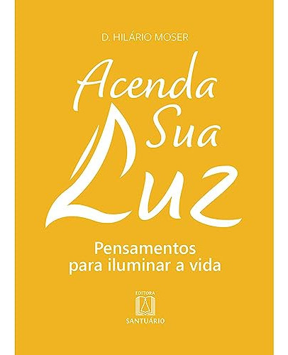 Libro Acenda Sua Luz - Pensamentos Para Iluminar A Vida De M