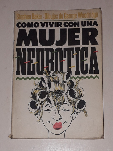 Como Vivir Con Una Mujer Neurotica- Stephen Baker