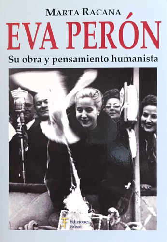 Marta Racana Eva Perón Su Obra Y Pensamiento Humanista