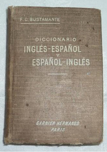 Antiguo Diccionario Ingles/español/ingles Garnier Paris G10
