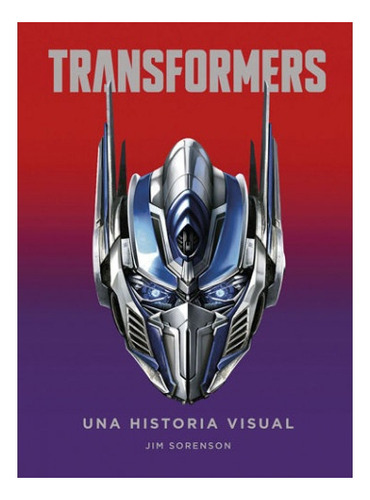 Transformers: Una Historia Visual - Jim Sorenson