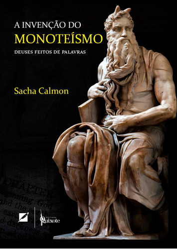 A Invenção do Monoteísmo: Deuses feitos de palavras, de Calmon, Sacha. Editora LETRAMENTO EDITORA E LIVRARIA LTDA, capa mole em português, 2016