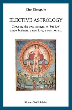 Elective Astrology - Ciro Discepolo