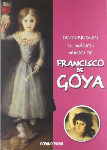 Descubriendo El Magico Mundo De Francisco Goya - Varios Vari
