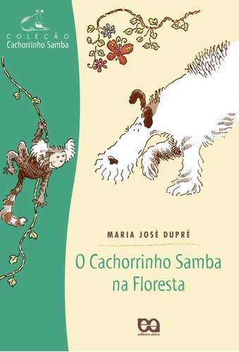 O cachorrinho samba na floresta, de Dupré, Maria José. Série Cachorrinho samba Editora Somos Sistema de Ensino, capa mole em português, 2002