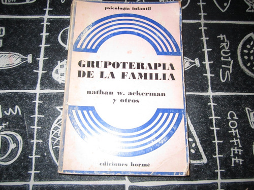 Grupoterapia De La Familia - Nathan W.ackerman - Ed: Horme