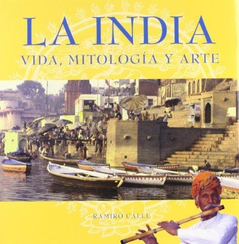 La India, Vida, Mitologia Y Arte - Ramiro Calle - Jaguar