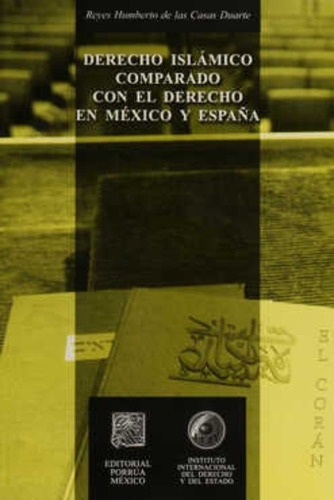 Derecho Islamico Comparado Con El Derecho En Mexico Y España, De Reyes Humberto De Las Casas Duarte. Editorial Porrúa México En Español