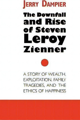 The Downfall And Rise Of Steven Leroy Zienner, De Jerry Dampier. Editorial Strategic Book Publishing Rights Agency Llc, Tapa Dura En Inglés