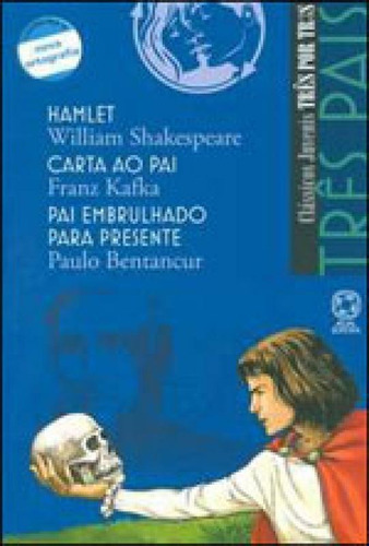 Três Pais - Hamlet / Carta Ao Pai / Pai Embrulhado Para Pre, De Shakespeare, William. Editora Atual, Capa Mole Em Português