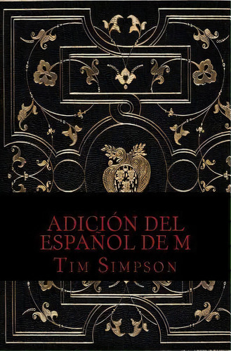 Edici N Del Espa Ol De M, De Tim James Simpson. Editorial Createspace Independent Publishing Platform, Tapa Blanda En Español