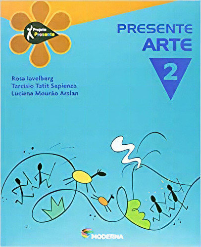 Projeto Presente - Arte - Ensino Fundamental Ii - 2? Ano, De Rosa / Mourao Iavelberg. Editora Moderna, Capa Mole Em Português, 2012