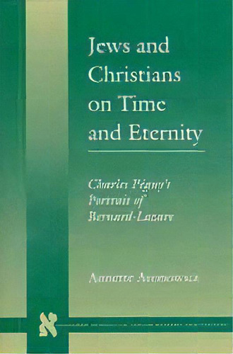 Jews And Christians On Time And Eternity : Charles Peguy's Portrait Of Bernard-lazare, De Annette Aronowicz. Editorial Stanford University Press, Tapa Dura En Inglés