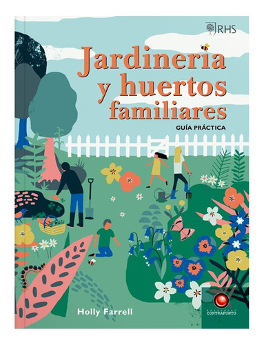 Jardinería Y Huertos Familiares. Guía Práctica Holly Farrell