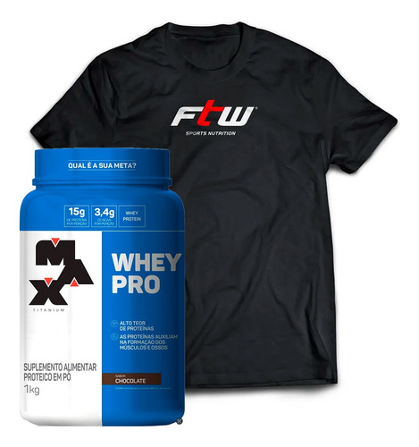 Kit Whey Pro 1kg Max Titanium + Camiseta Ftw De Brinde