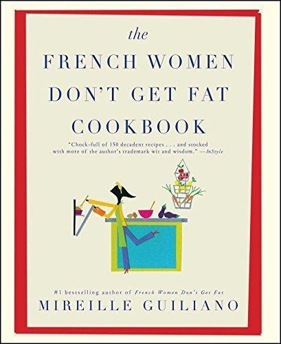 The French Women Don't Get Fat Cookbook (libro En Inglés)