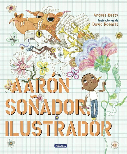 Aaron Soãâador, Ilustrador, De Beaty, Andrea. Editorial Beascoa, Tapa Dura En Español