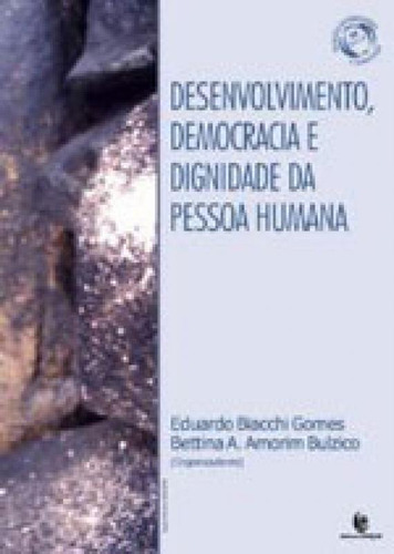 Desenvolvimento, Democracia E Dignidade Da Pessoa Humana, De Gomes, Eduardo Biacchi. Editora Unijui, Capa Mole, Edição 1ªedição - 2011 Em Português