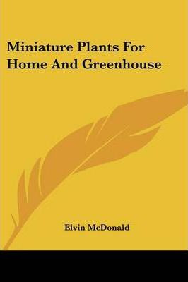 Libro Miniature Plants For Home And Greenhouse - Elvin Mc...
