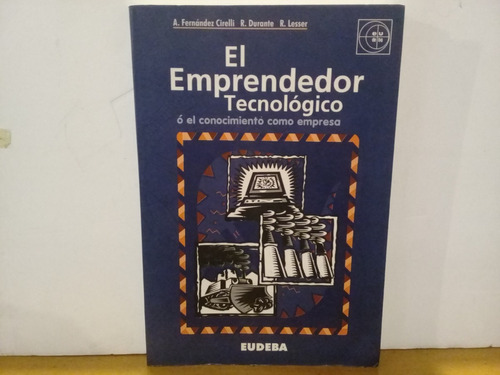 El Emprendedor Tecnologico - Fernandez Cirelli - Eudeba-1996