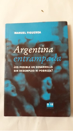 Argentina Entrampada-manuel Figueroa-ed.piso 12-(e)