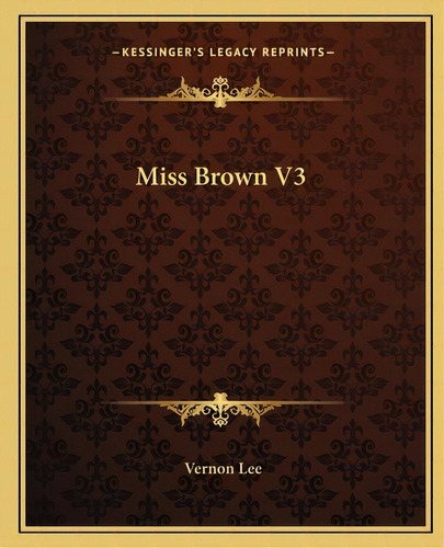 Miss Brown V3, De Lee, Vernon. Editorial Kessinger Pub Llc, Tapa Blanda En Inglés
