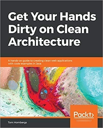 Get Your Hands Dirty On Clean Architecture : A Hands-on Guid