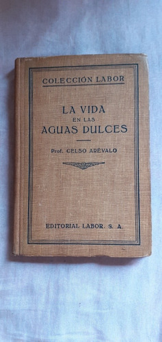 La Vida En Las Aguas Dulces Celso Arévalo Labor 