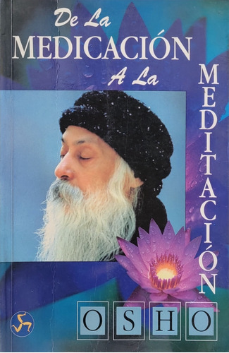 De La Medicación A La Meditación, Osho