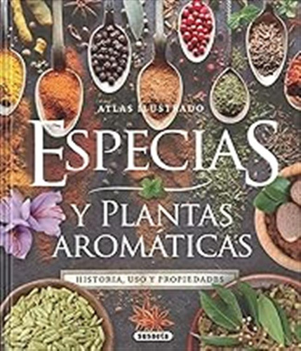 Especias Y Plantas Aromáticas (atlas Ilustrado) / Jorge Mont