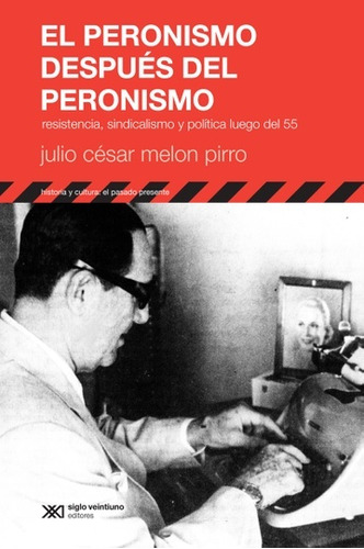 Peronismo Despues Del Peronismo, El - Julio Cesar Melon Pirr