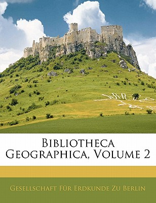 Libro Bibliotheca Geographica, Volume 2 - Gesellschaft Fr...