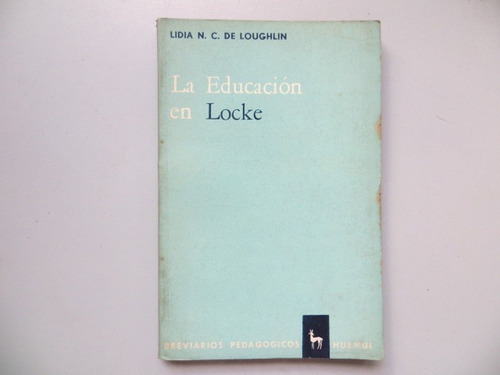 La Educacion En Locke Lidia N C De Loughlin Huemul