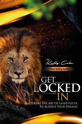 Libro Get Locked-in : Mastering The Art Of Laser Focus To...