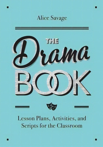 The Drama Book : Lesson Plans, Activities, And Scripts For English-language Learners, De Alice Savage. Editorial Alphabet Publishing, Tapa Blanda En Inglés