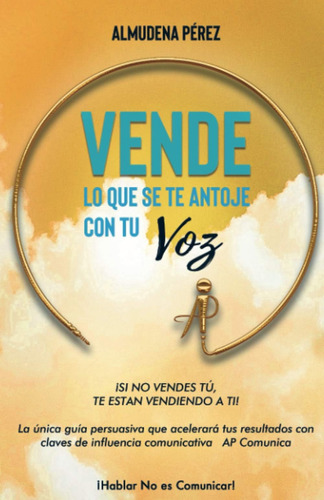 Libro: Vende Lo Que Se Te Antoje Con Tu Voz (español)